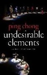 Ping Chong - Undesirable Elements