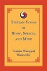 Tenzin Wangyal Rinpoche, Tenzin Wangyal, Polly Turner - Tibetan Yogas of Body, Speech and Mind