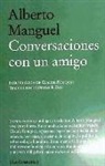Alberto Manguel - CONVERSACIONES CON UN AMIGO