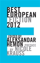 Aleksandar Hemon, Nicole Krauss, Aleksandar Hemon - Best European Fiction 2012