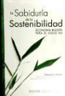 Sulak Sivaraska - La sabiduría de la sostenibilidad : economía budista para el siglo XXI