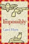 Laird Hunt - The Impossibly