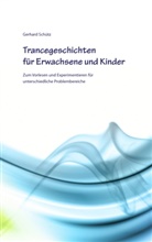 Gerhard Schütz - Trancegeschichten für Erwachsene und Kinder