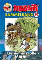 Mosaik Team, Mosaik Team, MOSAIK Steinchen für Steinchen Verlag + PROCOM Werbeagentur GmbH, Klaus D. Schleiter - Mosaik Sammelband - Bd.59: Mosaik Sammelband - Geheimnisvolle Mächte