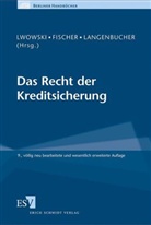 Hans-Jürgen Lwowski, Gero Fischer, Katja Langenbucher, Hans-Jürgen Lwowski - Das Recht der Kreditsicherung