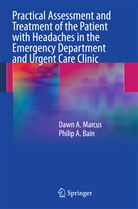 Philip A Bain, Philip A. Bain, Dawn Marcus, Dawn A Marcus, Dawn A. Marcus - Practical Assessment and Treatment of the Patient with Headaches in the Emergency Department and Urgent Care Clinic