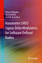 José M de la Rosa, José M. de la Rosa, Rocí del Río, Rocío del Río, Alons Morgado, Alonso Morgado... - Nanometer CMOS Sigma-Delta Modulators for Software Defined Radio