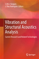 Dias Rodrigues, Dias Rodrigues, J. Dias Rodrigues, M A Vasques, C M A Vasques, C. Vasques... - Vibration and Structural Acoustics Analysis