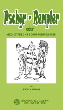 Erwin Böhm - Pschyr-Rempler oder medi-zynische Böhm-Merkungen