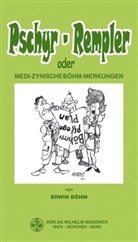 Erwin Böhm - Pschyr-Rempler oder medi-zynische Böhm-Merkungen