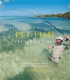 Chris Santella - Fifty More Places to Fly Fish Before You Die