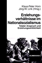 Hor, Klaus-Peter Horn, Lin, Link, Jörg-W. Link, Klau Peter Horn - Erziehungsverhältnisse im Nationalsozialismus