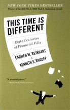 Carmen M. Reinhardt, Carmen M. Reinhart, Reinhart Carmen M., Kenneth S. Rogoff, Rogoff Kenneth S. - This Time is Different