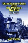Jeff Dwyer - Ghost Hunter's Guide to the San Francisco Bay Area