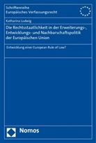 Katharina Ludwig - Die Rechtsstaatlichkeit in der Erweiterungs-, Entwicklungs- und Nachbarschaftspolitik der Europäischen Union