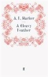 A L Barker, A. L. Barker, A. L. Barker, L Barker, A L Barker - A Heavy Feather