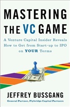 Jeffrey Bussgang - Mastering the Vc Game