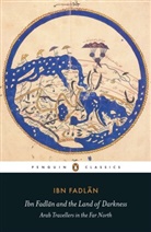 Ibn Fadlan, Ibn Fadlan, Aohmad Ibn Faodlaan, Paul Lunde, Caroline Stone - Ibn Fadlan and the Land of Darkness