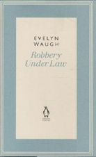 Evelyn Waugh, Waugh Evelyn - Robbery Under Law