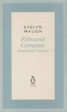 Evelyn Waugh, Waugh Evelyn - Edmund Campion: Jesuit and Martyr