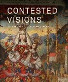 Ilona Katzew, Ilona (EDT) Katzew, Katzew Ilona, Ilona Katzew, Katzew Ilona - Contested Visions in the Spanish Colonial World