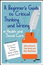 Helen Aveyard, Helen Sharp Aveyard, Pam Sharp, Mary Wooliams, Mary Woolliams - Beginner s Guide to Critical Thinking and Writing in Health and