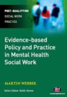 Martin Webber, Martin/ Brown Webber, Webber Martin - Evidence-Based Policy and Practice in Mental Health Social Work