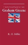 R H Miller, R. H. Miller - Understanding Graham Greene