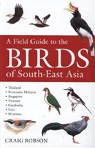 Craig Robson, Robson Craig - Field Guide to the Birds of South-East Asia