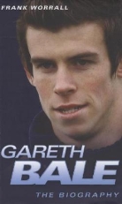 Frank Worrall - Gareth Bale - The Biography