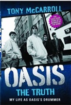 Tony McCarroll, McCarroll Tony - Oasis the Truth