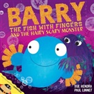 Sue Hendra, Sue Linnet Hendra, Hendra Sue, Paul Linnet, Linnet Paul - Barry the Fish with Fingers and the Hairy Scary Monster
