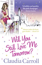 Claudia Carroll, Carroll Claudia - Will You still Love me tomorrow?