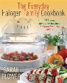 Sarah Flower, Flower Sarah - Everyday Halogen Family Cookbook
