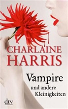 Charlaine Harris - Vampire und andere Kleinigkeiten