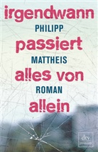Philipp Mattheis - Irgendwann passiert alles von allein