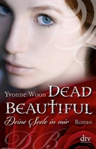Yvonne Woon - Dead Beautiful - Deine Seele in mir