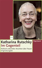 Katharina Rutschky - Im Gegenteil