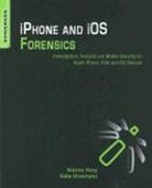 Andrew Hoog, Katie Strzempka, Robert Maxwell - Iphone and Ios Forensics