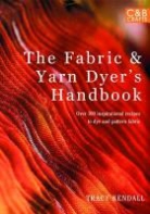 Tracy Kendall - The Fabric & Yarn Dyer's Handbook