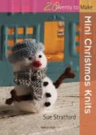 Sue Stratford, Susan Stratford - 20 to Knit: Mini Christmas Knits