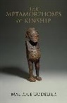 Marcus Godelier, Marcus/ Scott Godelier, Maurice Godelier - The Metamorphoses of Kinship
