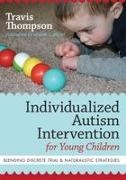 Travis Thompson, Travis/ Odom Thompson - Individualized Autism Intervention for Young Children Blending Discrete Trial and Naturalistic Strategies