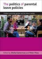 Sheila B. (EDT)/ Moss Kamerman, Sheila Kamerman, Sheila (Director Kamerman, Sheila B. Kamerman, Peter Moss, Peter (Institute of Education Moss - The Politics of Parental Leave Policies