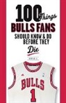 Kent MCDILL, Mike Sandrolini - 100 Things Bulls Fans Should Know & Do Before They Die
