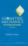 Darryl D Holm, Darryl D Holm, Darryl D (Imperial College London Holm, Darryl D. Holm, Holm Darryl D - Geometric Mechanics - Part I: Dynamics and Symmetry (2nd Edition)