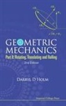 Darryl D Holm, Darryl D Holm, Darryl D (Imperial College London Holm, Darryl D. Holm, Holm Darryl D - Geometric Mechanics Part Ii: Rotating, Translating and Rolling 2nd