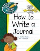 Cecilia Minden, Kate Roth - How to Write a Journal