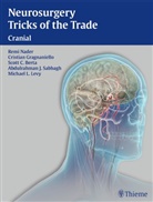 Scott C Berta, Cristia Gragnanielllo, Rem Nader, Remi Nader, C. Berta Scott, Scott Berta... - Neurosurgery Tricks of the Trade: Cranial