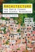 Sumita Singha, Sumita (Self-Employed Architect Singha, Sumita Sinha, Sumita (Self-Employed Architect Sinha - Architecture for Rapid Change and Scarce Resources